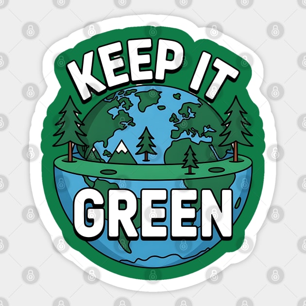Keep It Green Sticker by Creatifly Graphic Tees